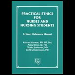 Practical Ethics for Nurses and Nursing Students  A Short Reference Manual