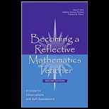 Becoming a Reflective Mathematics Teacher  A Guide for Observations and Self Assessment, Second