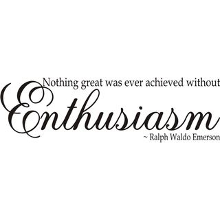 Nothing Great Was Ever Achieved Without Enthusiasm Ralph Waldo Vinyl Art Quote