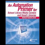 Automation Primer for School Library Media Centers and Small Libraries
