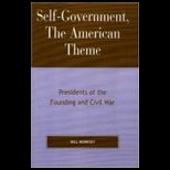 Self Government, the American Theme Presidents of the Founding and Civil War