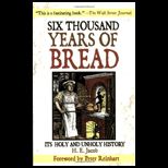 Six Thousand Years of Bread Its Holy