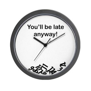  Youll be late anyway Wall Clock