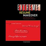 Extreme Resume Makeover  Ultimate Guide to Renovating Your Resume