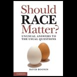 Should Race Matter? Unusual Answers to the Usual Questions