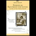 Stories as Equipment for Living Last Talks and Tales of Barbara Myerhoff