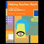 Helping Teachers Teach  A School Library Media Specialists Role Third Edition