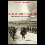 War of Annihilation  Combat and Genocide on the Eastern Front, 1941