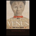 Sara Baartman and the Hottentot Venus A Ghost Story and a Biography