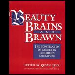 Beauty, Brains, and Brawn  The Construction of Gender in Childrens Literature