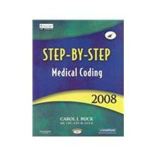 Step by Step Medical Coding 2008 Edition   Text, Workbook, Saunders 2008 ICD 9 CM Volumes 1, 2 & 3 Standard Edition, 2008 HCPCS Level II and CPT 2008 Standard Edition Package, 1e (9781416059202) Carol J. Buck MS  CPC  CPC H  CCS P Books