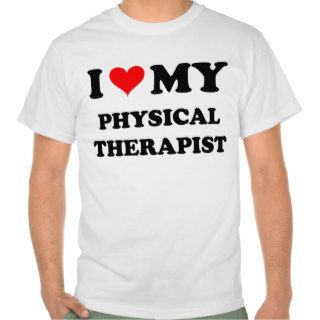 I Love My Physical Therapist Shirt