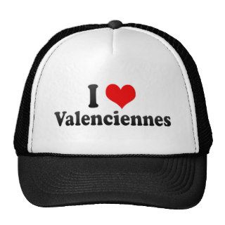 I Love Valenciennes, France Hat