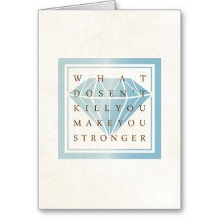 What Doesn't Kill You Make You Stronger Quotes Card