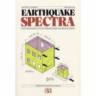 Earthquake Spectra The Professional Journal of the Earthquake Engineering Research Institute Volume 12, Number 1, February 1996 Theme Issue Experimental Methods Books