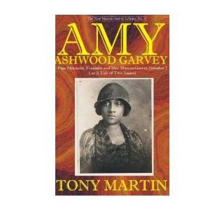 Amy Ashwood Garvey Pan Africanist, Feminist and Mrs. Marcus Garvey Number 1 (or a Tale of Two Armies) (New Marcus Garvey Library) (Hardback)   Common By (author) Tony Martin 0884125965686 Books