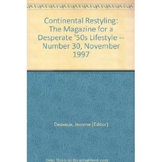 Continental Restyling The Magazine for a Desperate '50s Lifestyle    Number 30, November 1997 Jerome (Editor) Desvaux Books