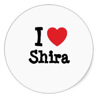 I love Shira heart T Shirt Round Sticker