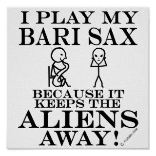 Keeps Aliens Away Bari Sax Posters