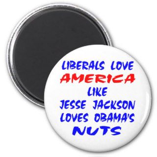 Liberals Love America Like JJ Loves Obama's Nuts Fridge Magnets