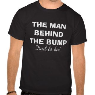 The man behind the bump t shirt for dad to be