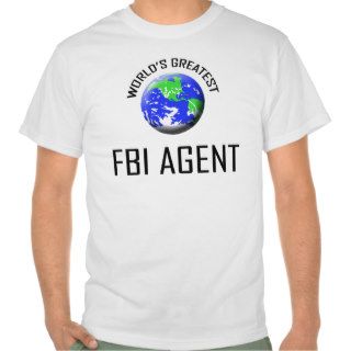 World's Greatest Fbi Agent T Shirts