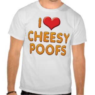 I Love Cheesy Poofs T Shirt