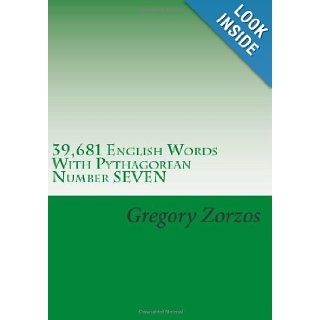 39, 681 English Words With Pythagorean Number SEVEN Gregory Zorzos 9781484853832 Books
