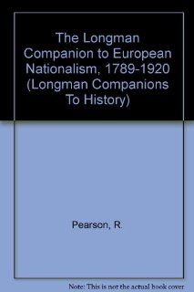 The Longman Companion to European Nationalism, 1789 1920 (Longman Companions to History) 9780582072299