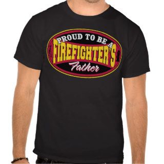 Proud to be a Firefighter's Father Tee Shirts