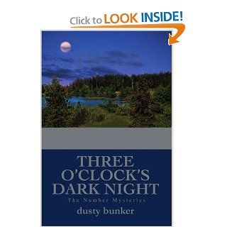 Three O'Clock's Dark Night The Number Mysteries dusty bunker 9780595327355 Books