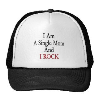 I Am A Single Mom And I Rock Trucker Hats