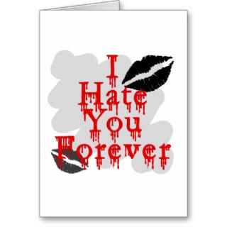 I Hate You Forever Greeting Cards