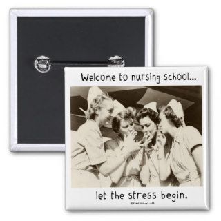 Welcome to Nursing School   Let the Stress Begin Pins