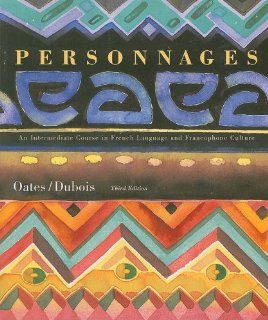 Personnages An Intermediate Course in French Language and Francophone Culture (9780470428962) Michael D. Oates Books