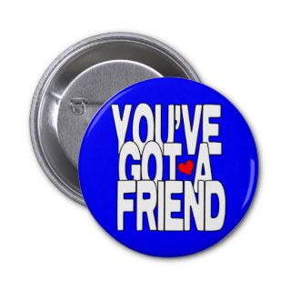 You've Got A Friend Button