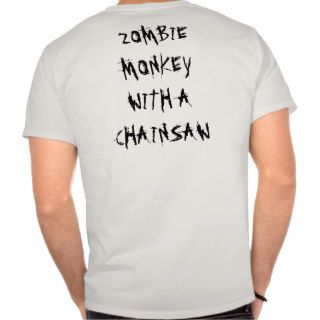 Zombie Monkey with a Chainsaw t shirt