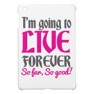 I'm going to live forever so far so good case for the iPad mini