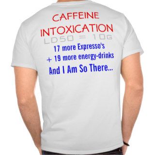 Caffeine "Intoxication" T shirts