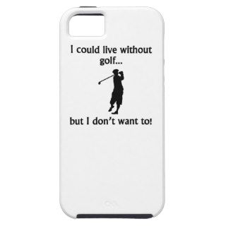 I Could Live Without Golf iPhone 5 Cases