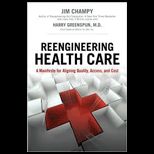 Reengineering Health Care A Manifesto for Radically Rethinking Health Care Delivery