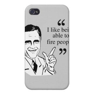 I like being able to fire people   Romney Quote iPhone 4 Covers