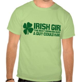 Irish Girl the best drinking buddy a guy could hav Tee Shirts