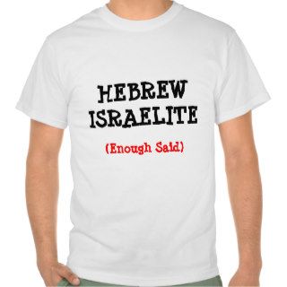 HEBREW ISRAELITEENOUGH SAID TSHIRTS