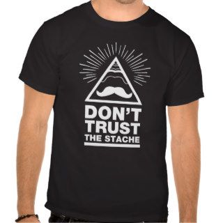 dont trust the stache t shirt