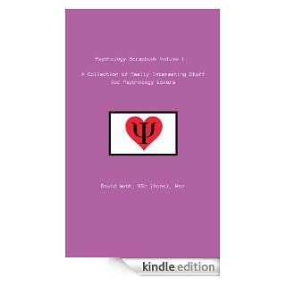 Psychology Scrapbook Volume 1 A Collection of Really Interesting Stuff for Psychology Lovers   Kindle edition by David Webb. Health, Fitness & Dieting Kindle eBooks @ .