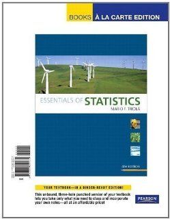 Essentials of Statistics, Books a la Carte Edition (4th Edition) 4th (fourth) Edition by Triola, Mario F. [2010] Books