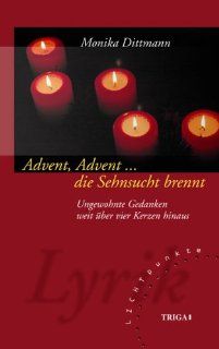 Advent, Adventdie Sehnsucht brennt Ungewohnte Gedanken weit ber vier Kerzen hinaus. LICHTpunkte Band 114 Monika Dittmann Bücher
