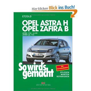 Opel Astra H 3/04 11/09, Opel Zafira B ab 7/05 So wird's gemacht   Band 135 R�diger Etzold Bücher