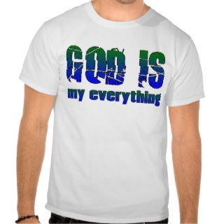 God is my everything Christian saying Shirts